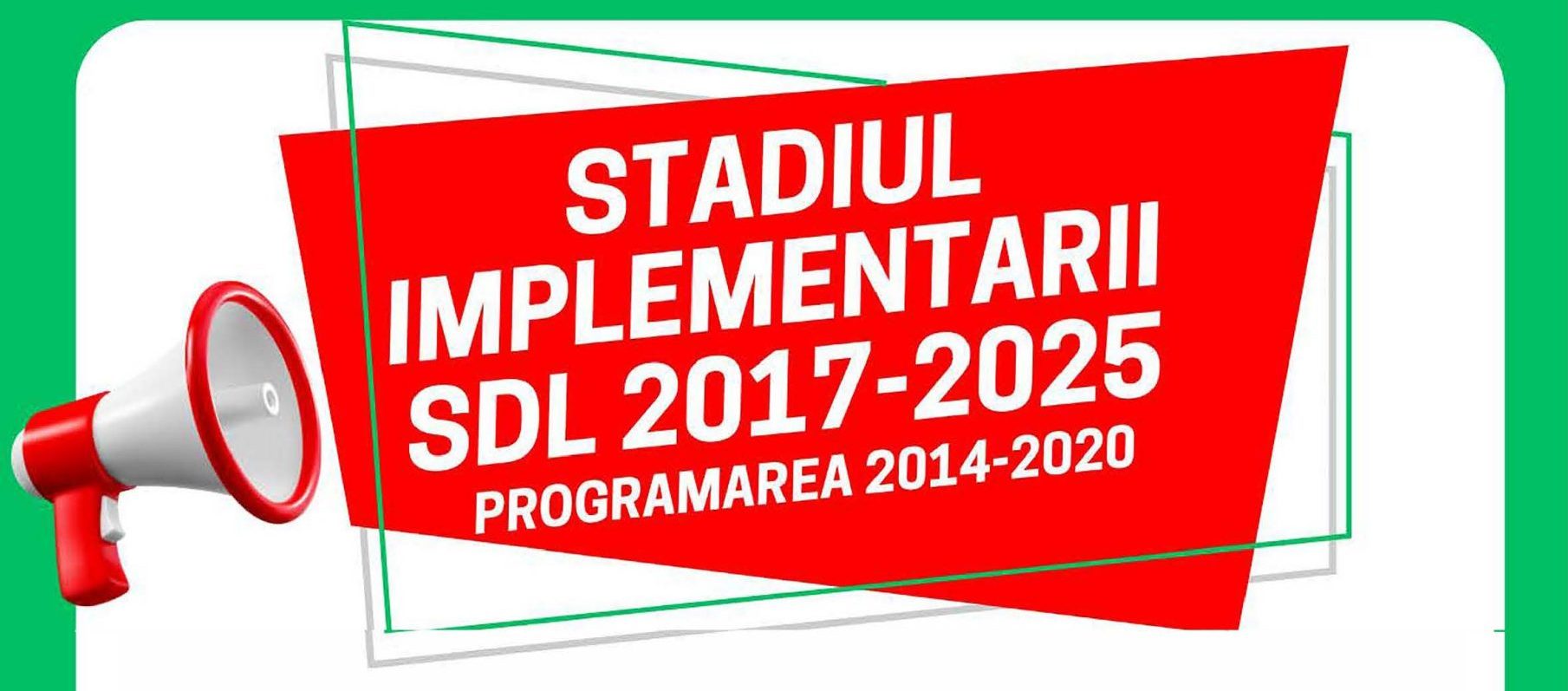 Stadiul implementării SDL 2014-2020