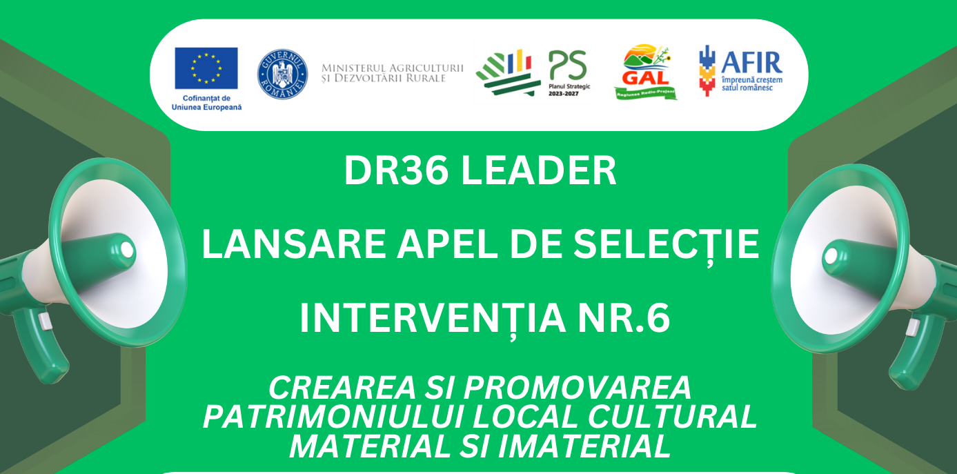 Lansare apel de selecție nr. 810/818/1/5/2025 – Intervenția nr. 6 – CONSERVAREA ȘI PROMOVAREA PATRIMONIULUI LOCAL CULTURAL MATERIAL ȘI IMATERIAL